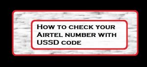How to check your Airtel number with USSD code