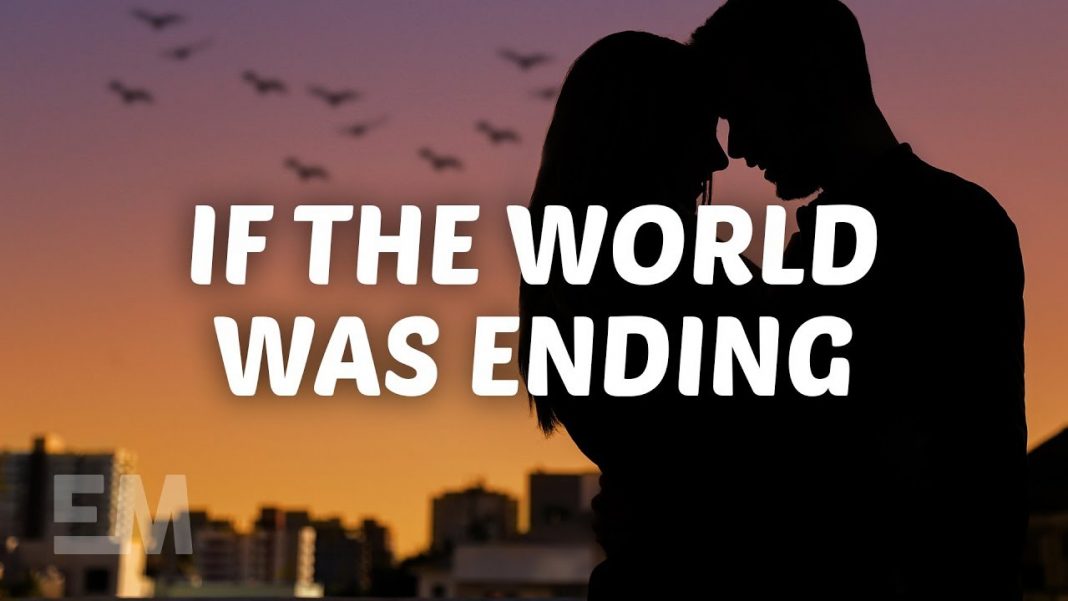If the World Was Ending Lyrics – JP Saxe